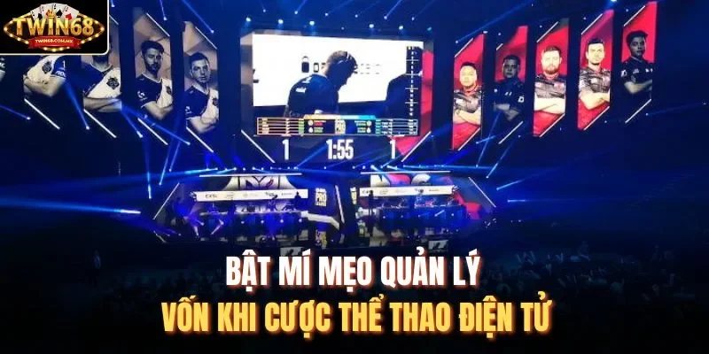Bật mí mẹo quản lý vốn khi cược thể thao điện tử