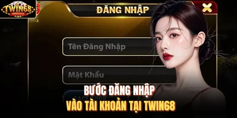 Bước đăng nhập vào tài khoản tại Twin68 