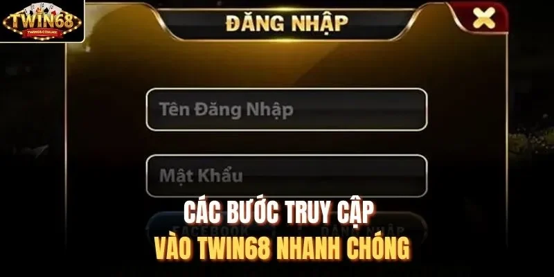 Các bước truy cập vào Twin68 nhanh chóng 
