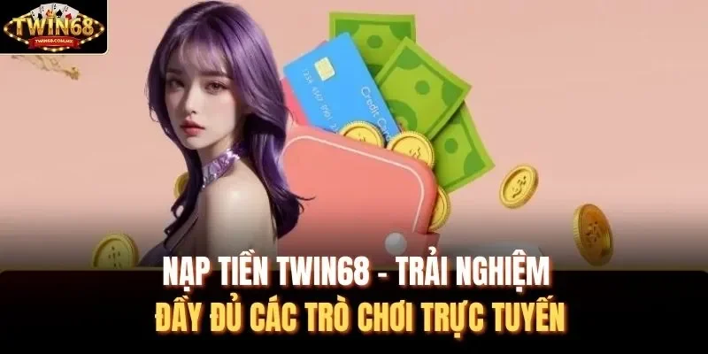 Nạp tiền Twin68