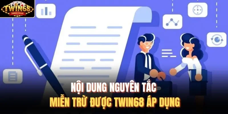 Nội dung nguyên tắc miễn trừ được Twin68 áp dụng