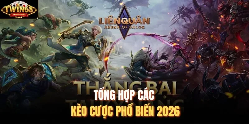 Tổng hợp các kèo cược phổ biến 2026